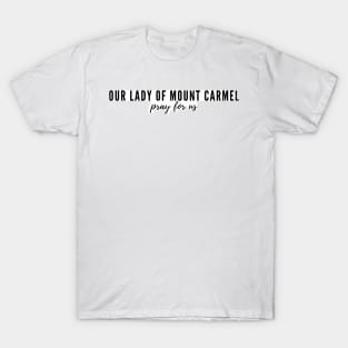 Our Lady of Mount Carmel pray for us T-Shirt